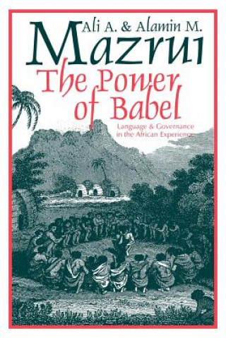The Power of Babel: Language and Governance in the African Experience