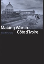 Making War in Cote d'Ivoire