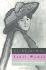 Rebel Women: Feminism, Modernism and the Edwardian Novel