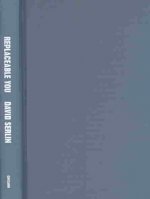 Replaceable You: Engineering the Body in Postwar America