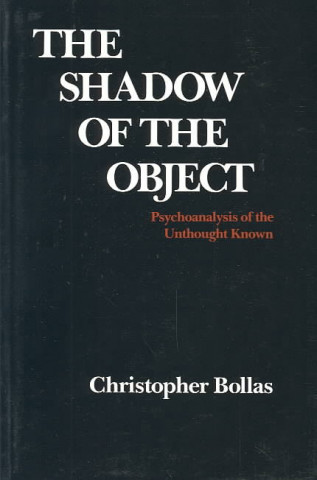 The Shadow of the Object: Psychoanalysis of the Unthought Known