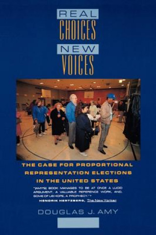 Real Choices/New Voices: The Case for Proportional Representation Elections in the United States