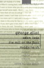 George Eliot: Adam Bede, the Mill on the Floss, Middlemarch
