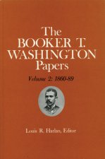 Booker T. Washington Papers Volume 2: 1860-89. Assistant Editors, Pete Daniel, Stuart B. Kaufman, Raymond W. Smock, and William M. Welty