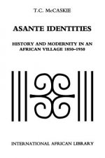 Asante Identities: History and Modernity in an African Village, 1850-1950