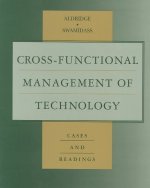 Cross-Functional Management of Technology: Cases and Readings