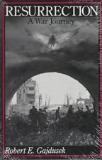 Resurrection, a War Journey: A Chronicle of Events During and Following the Attack on Fort Jeanne D'Arc at Metz, France, by F Company of the 37th R