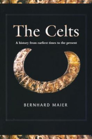 Celts: A History from Earliest Times to the Present