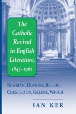 Catholic Revival In English Literature,1845-1961
