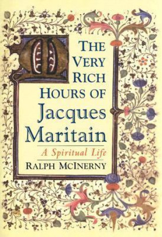 Very Rich Hours of Jacques Maritain: A Spiritual Life