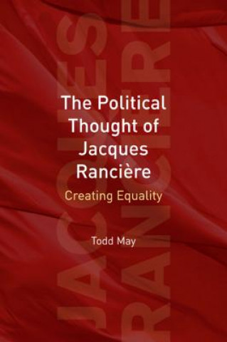 The Political Thought of Jacques Rancire: Creating Equality