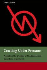 Cracking Under Pressure: Narrating the Decline of the Amsterdam Squatters' Movement