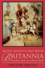 More Adventures with Britannia: Personalities, Politics and Culture in Britain