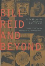 Bill Reid and Beyond: Expanding on Modern Native Art