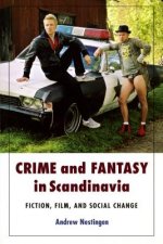 Crime and Fantasy in Scandinavia: Fiction, Film, and Social Change