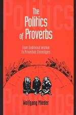 Politics of Proverbs: From Traditional Wisdom to Proverbial Stereotypes