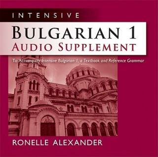 Intensive Bulgarian 1 Audio Supplement: To Accompany Intensive Bulgarian 1, a Textbook and Reference Grammar