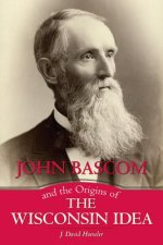 John Bascom and the Origins of the Wisconsin Idea