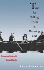 Time for Telling Truth Is Running Out: Conversations with Zhang Shenfu
