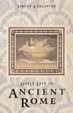 Daily Life in Ancient Rome: The People and the City at the Height of the Empire; Second Edition