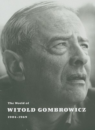 The World of Witold Gombrowicz 1904-1969: Catalog of a Centenary Exhibition at the Beinecke Rare Book & Manuscript Library