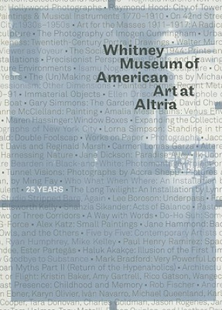 Whitney Museum of American Art at Altria: 25 Years