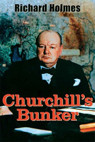 Churchill's Bunker: The Cabinet War Rooms and the Culture of Secrecy in Wartime London