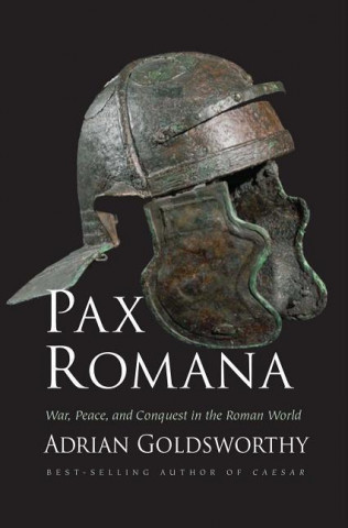 Pax Romana: War, Peace and Conquest in the Roman World