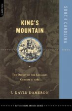 Kings Mountain: The Defeat of the Loyalists October 7, 1780