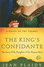 The King's Confidante: The Story of the Daughter of Sir Thomas More