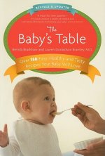 The Baby's Table: Over 150 Easy, Healthy and Tasty Recipes Your Baby Will Love