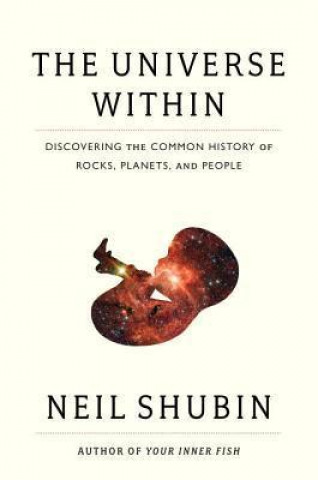 The Universe Within: Discovering the Common History of Rocks, Planets, and People.