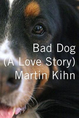 Bad Dog: A Love Story