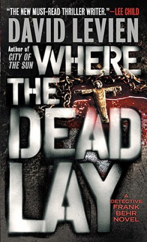 Where the Dead Lay: A Detective Frank Behr Novel