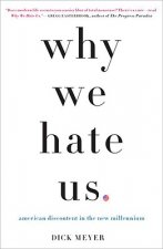 Why We Hate Us: American Discontent in the New Millennium