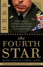 The Fourth Star: Four Generals and the Epic Struggle for the Future of the United States Army