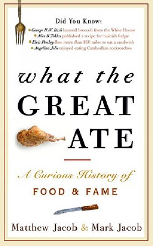 What the Great Ate: A Curious History of Food and Fame