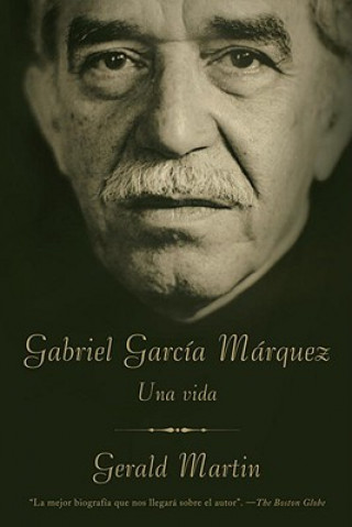 Gabriel Garcia Marquez: Una Vida