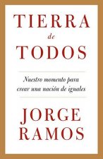 Tierra de Todos: Nuestro Momento Para Crear una Nacion de Iguales