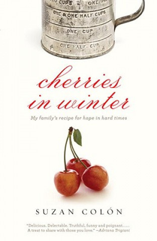 Cherries in Winter: My Family's Recipe for Hope in Hard Times