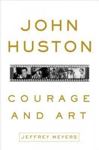 John Huston: Courage and Art