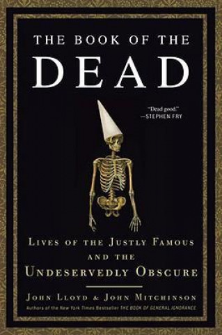 The Book of the Dead: Lives of the Justly Famous and the Undeservedly Obscure