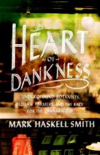 Heart of Dankness: Underground Botanists, Outlaw Farmers, and the Race for the Cannabis Cup