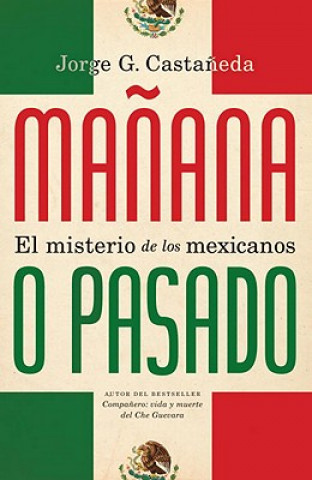 Manana O Pasado: El Misterio de Los Mexicanos