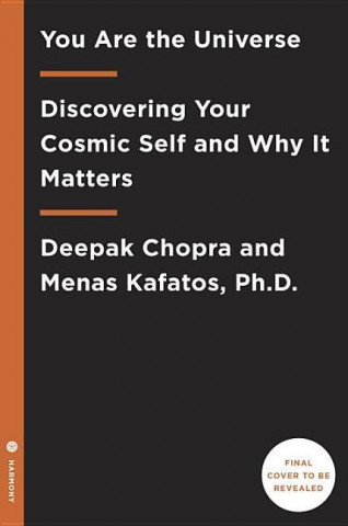 You Are the Universe: Discovering Your Cosmic Self and Why It Matters