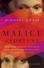 The Malice of Fortune: A Novel of the Renaissance