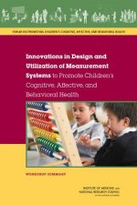 Innovations in Design and Utilization of Measurement Systems to Promote Children's Cognitive, Affective, and Behavioral Health: Workshop Summary