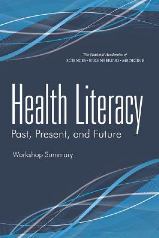 Health Literacy: Past, Present, and Future: Workshop Summary