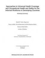 Approaches to Universal Health Coverage and Occupational Health and Safety for the Informal Workforce in Developing Countries: Workshop Summary