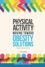 Physical Activity: Moving Toward Obesity Solutions: Workshop Summary